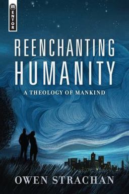 Reenchanting Humanity A Theology of Mankind  9781527105027 Front Cover