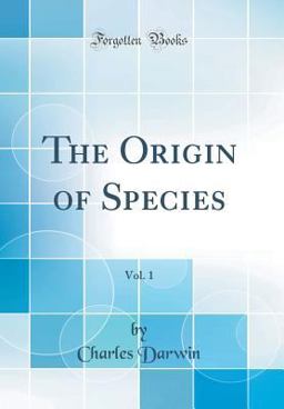 The Origin of Species, Vol. 1 (Classic Reprint)