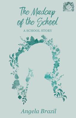 The Madcap of the School - a School Story