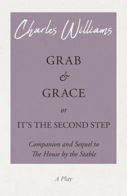 Grab and Grace or It's the Second Step - Companion and Sequel to the House by the Stable