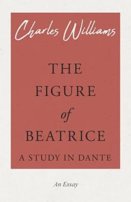 The Figure of Beatrice - a Study in Dante