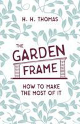 The Garden Frame - How to Make the Most of It