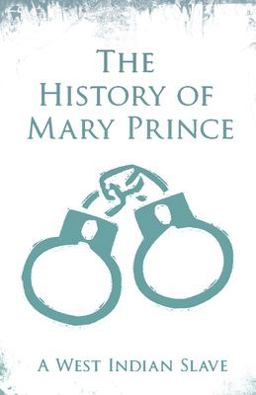 History of Mary Prince - a West Indian Slave With the Supplement, the Narrative of Asa-Asa, a Captured African  9781528715416 Front Cover