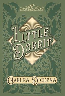 Little Dorrit - with Appreciations and Criticisms by G. K. Chesterton