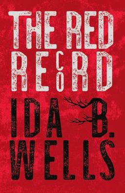 Red Record;Tabulated Statistics &amp; Alleged Causes of Lynching in the United States - with Introductory Chapters by Irvine Garland Penn and T. Thomas Fortune  9781528719162 Front Cover