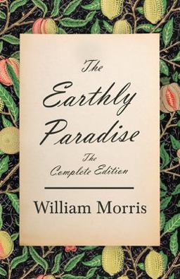 The Earthly Paradise - the Complete Edition
