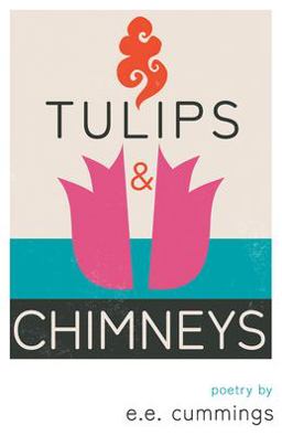 Tulips and Chimneys - Poetry by E. E. Cummings
