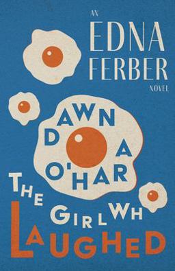 Dawn o'Hara, the Girl Who Laughed - an Edna Ferber Novel;with an Introduction by Rogers Dickinson