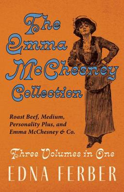 The Emma Mcchesney Collection - Three Volumes in One;Roast Beef - Medium, Personality Plus, and Emma Mcchesney & Co