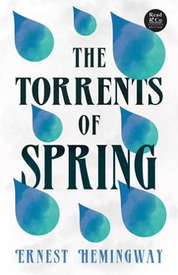 The Torrents of Spring (Read & Co. Classics Edition);with the Introductory Essay 'the Jazz Age Literature of the Lost Generation '