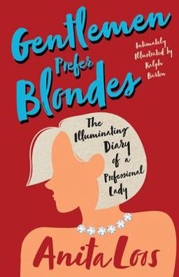 Gentlemen Prefer Blondes - the Illuminating Diary of a Professional Lady;Intimately Illustrated by Ralph Barton Gentlemen Prefer Blondes - the Illuminating Diary of a Professional Lady;Intimately Illustrated by Ralph Barton