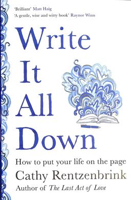 Write It All Down How to Put Your Life on the Page  9781529056259 Front Cover