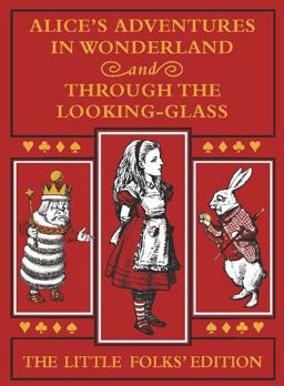 Alice's Adventures in Wonderland and Through the Looking-Glass: the Little Folks Edition