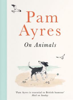 Pam Ayres on Animals Pam Ayres on Animals