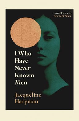 I Who Have Never Known Men Discover the Haunting, Heart-Breaking Post-apocalyptic Tale  9781529111798 Front Cover