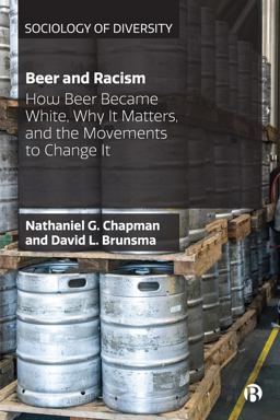 Beer and Racism How Beer Became White, Why It Matters, and the Movements to Change It  9781529201796 Front Cover