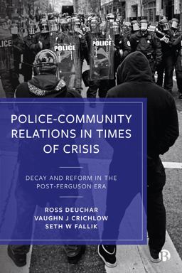 Police-Community Relations in Times of Crisis Decay and Reform in the Post-Ferguson Era  9781529210613 Front Cover