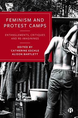 Feminism and Protest Camps: Entanglements, Critiques and Re-imaginings 2023 9781529220162 Front Cover