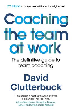 Coaching the Team at Work The Definitive Guide to Team Coaching 2nd 9781529352313 Front Cover