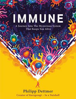 Immune A Journey into the Mysterious System That Keeps You Alive  9781529360684 Front Cover