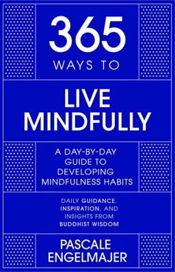 365 Ways to Live Mindfully A Day-By-day Guide to Mindfulness  9781529390391 Front Cover