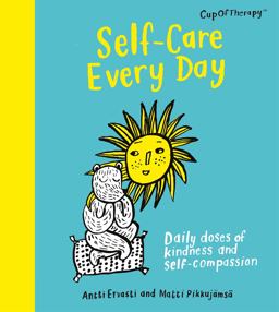 Self-Care Every Day Daily Doses of Kindness and Self-Compassion 1st 9781529417319 Front Cover