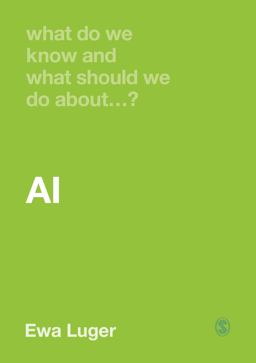 What Do We Know and What Should We Do about AI?  9781529600278 Front Cover