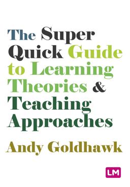 Super Quick Guide to Learning Theories and Teaching Approaches  9781529605785 Front Cover