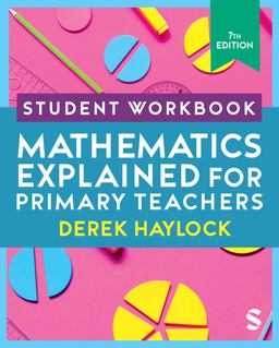 Student Workbook Mathematics Explained for Primary Teachers 7th 9781529626315 Front Cover