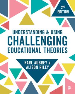 Understanding and Using Challenging Educational Theories 2nd 9781529703481 Front Cover
