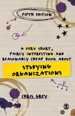 Very Short, Fairly Interesting and Reasonably Cheap Book about Studying Organizations 5th 9781529753721 Front Cover