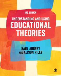 Understanding and Using Educational Theories 3rd 9781529761306 Front Cover