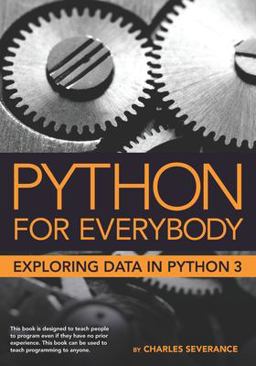 Python for Everybody Exploring Data in Python 3  9781530051120 Front Cover