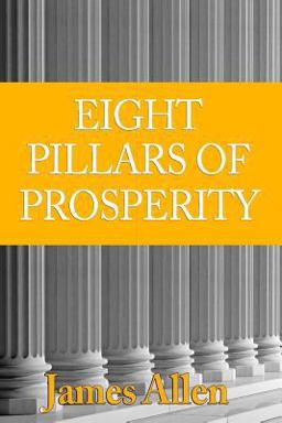 Eight Pillars of Prosperity: by the Author of the Science of Getting Rich