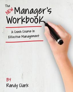 New Manager's Workbook A Crash Course in Effective Management  9781530134748 Front Cover