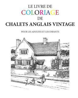 Le Livre de Coloriage de Chalets Anglais Vintage Le Livre de Coloriage de Chalets Anglais Vintage