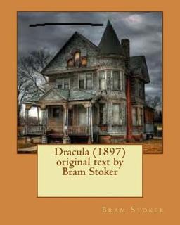 Dracula (1897) Original Text by Bram Stoker