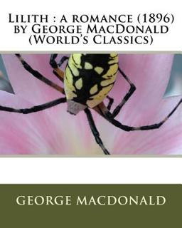 Lilith : a Romance (1896) by George MacDonald (World's Classics)