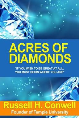 Acres of Diamonds: Our Every-Day Opportunities by Conwell, Russell Herman