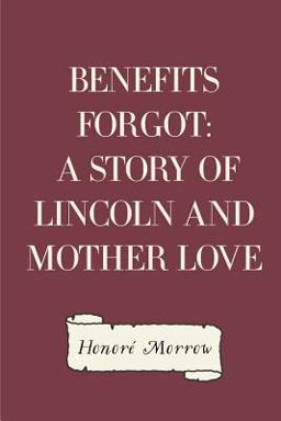 Benefits Forgot: a Story of Lincoln and Mother Love