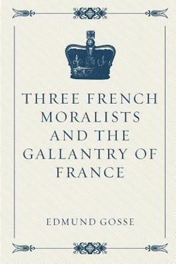 Three French Moralists and the Gallantry of France