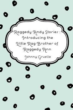 Raggedy Andy Stories : Introducing the Little Rag Brother of Raggedy Ann