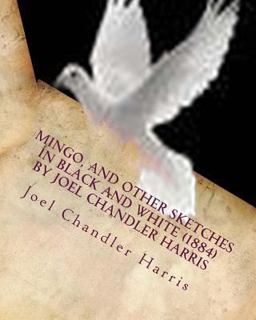 Mingo, and Other Sketches in Black and White (1884) by Joel Chandler Harris