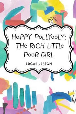 Happy Pollyooly: the Rich Little Poor Girl Happy Pollyooly: the Rich Little Poor Girl