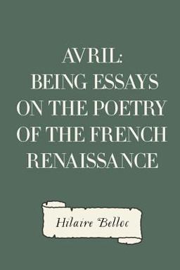 Avril: Being Essays on the Poetry of the French Renaissance