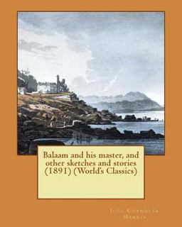 Balaam and His Master, and Other Sketches and Stories (1891) (World's Classics)