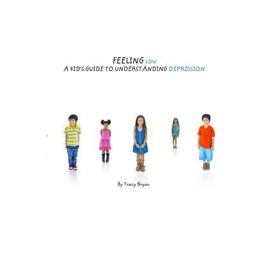 Feeling Low... a Kid's Guide to Understanding Depression