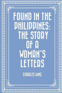Found in the Philippines: the Story of a Woman's Letters Found in the Philippines: the Story of a Woman's Letters