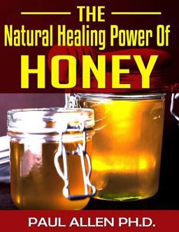 The Natural Healing Power of Honey