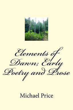 Elements of Dawn; Early Poetry and Prose
